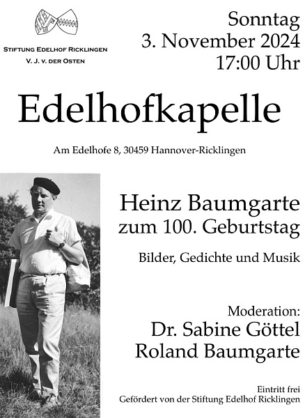 Heinz Baumgarte zum Hundertsten in der Edelhofkapelle am Sonntag, 3. November 2024, 17 Uhr Heinz Baumgarte zum Hundertsten in der Edelhofkapelle am Sonntag, 3. November 2024, 17 Uhr